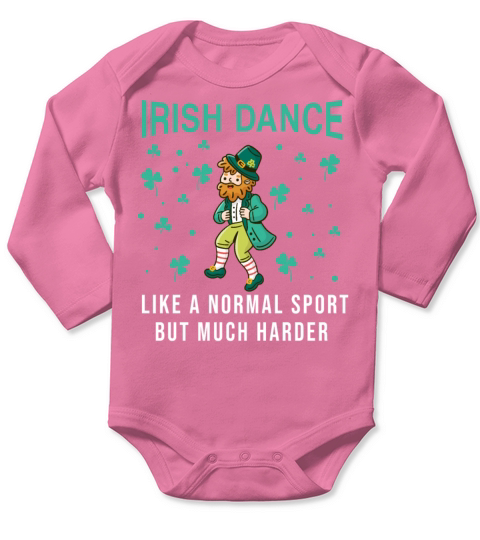 Irish Dance Like A Normal Sport But Much Harder Long Sleeve Baby One-Piece