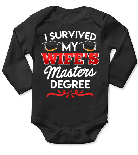 Survived graduation My wife has a masters degree Long Sleeve Baby One-Piece