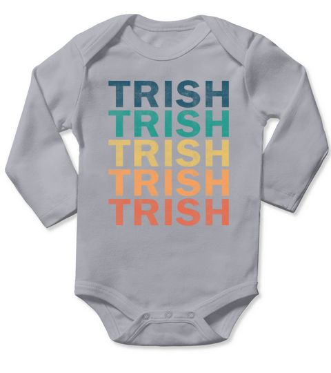 Trish Name T Shirt - Trish Vintage Retro Name Gift Long Sleeve Baby One-Piece