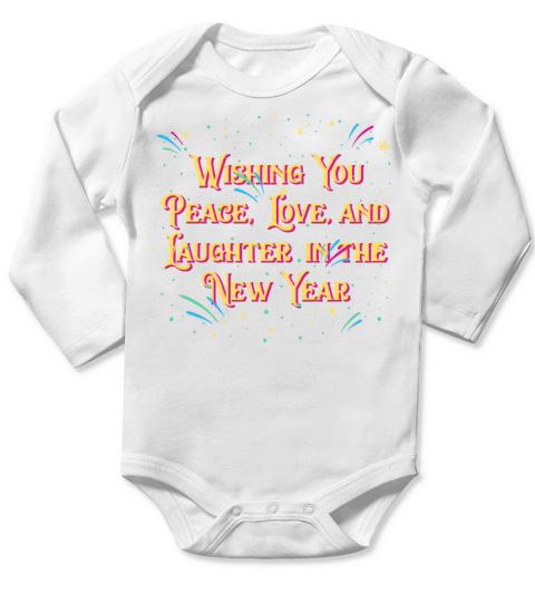 Wishing You Peace Love and Laughter Happy New Year Long Sleeve Baby One-Piece