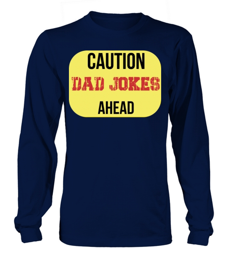 caution dad jokes ahead funny tee Long sleeved Unisex