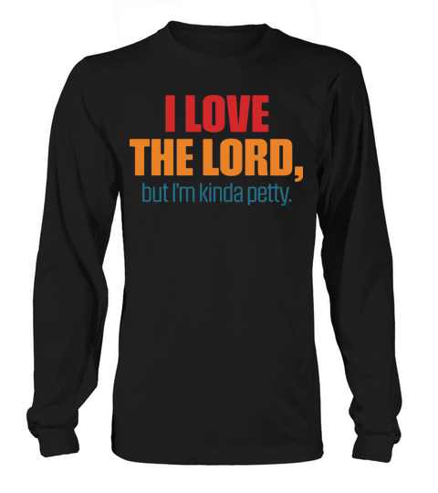 I Love The Lord But Im Kinda Petty Vintage Quote Long sleeved Unisex