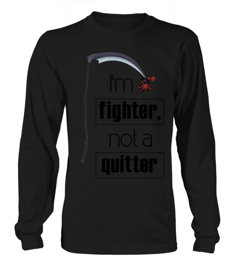 Im a fighter not a quitter Long sleeved Unisex