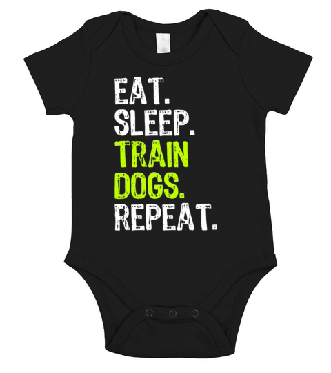 Eat Sleep Train Dogs Trainer Training Funny Short Sleeve Baby One-Piece