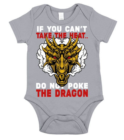 If You Cant Take The Heat Dont Poke The Dragon Short Sleeve Baby One-Piece