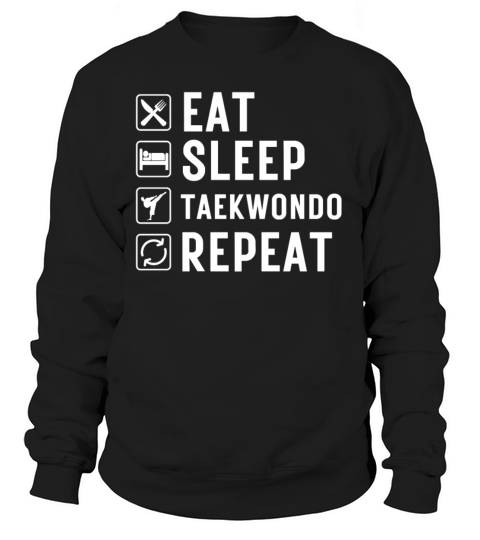 Eat Sleep Taekwondo Repeat Sweatshirt Unisex