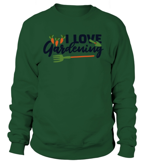 I Love Gardening Horticulture Ideas Gardener Sweatshirt Unisex