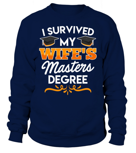 Survived graduation My wife has a masters degree Sweatshirt Unisex