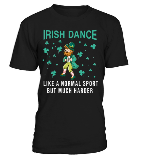 Irish Dance Like A Normal Sport But Much Harder T-Shirt Unisex