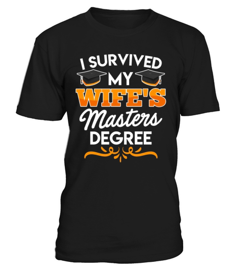 Survived graduation My wife has a masters degree T-Shirt Unisex