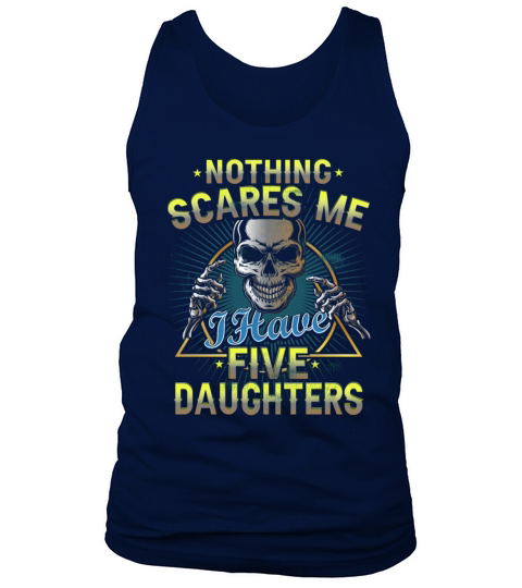 Nothing Scares Me I Have 5 Daughters Nothing Scare Tank Top Unisex