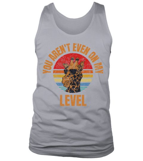 Vintage You Arent Even On My Level Tank Top Unisex