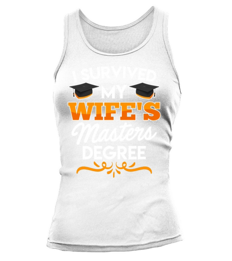 Survived graduation My wife has a masters degree Tank top Woman