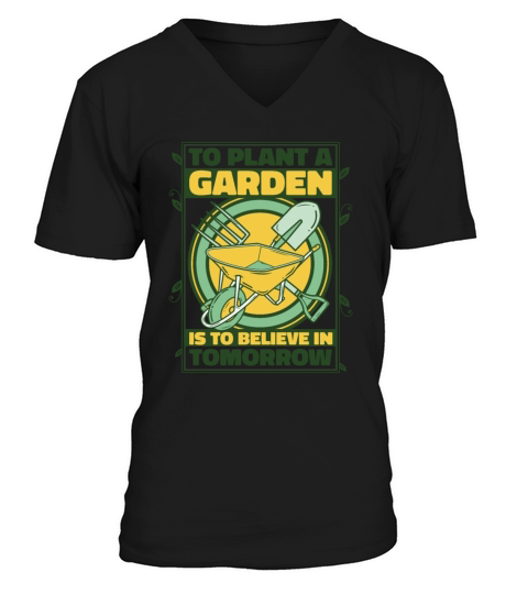 To Plant A Garden Is To Believe In Tomorrow Ideas V-Neck T-shirt
