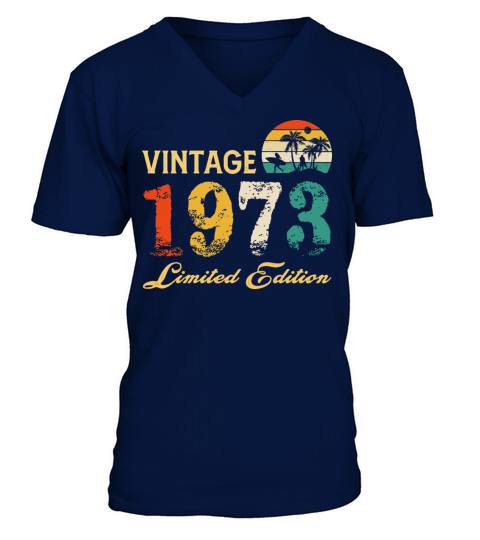 Vintage 1973 Limited Edition Born In 1973 Birthday V-Neck T-shirt