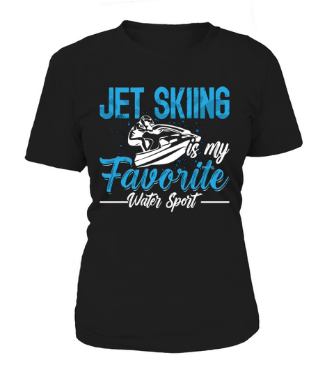 Jet Skiing My Favorite Watercraft Motor Boat Skier Women's T-Shirt