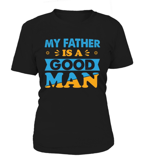 MY FATHER IS A GOOD MAN Women's T-Shirt
