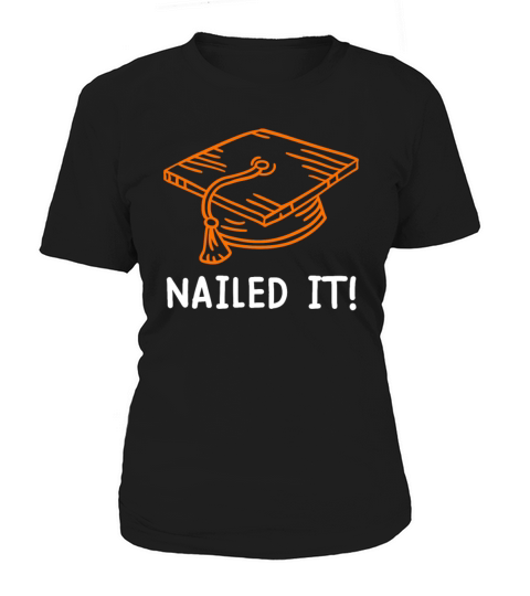 Nailed it School diploma Bachelors Masters degree Women's T-Shirt