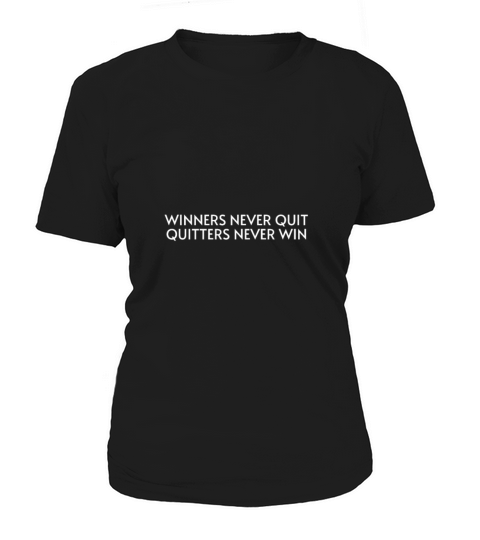 Winners never quit quitters never win Women's T-Shirt