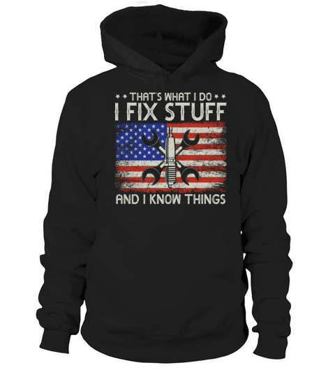 Thats What I Do I Fix Stuff And I Know Things Hoodie Unisex