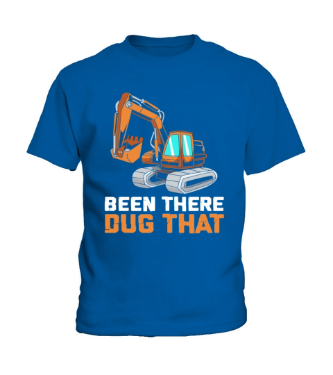 Been There Dug That Funny Excavator Operator Kids T-Shirt
