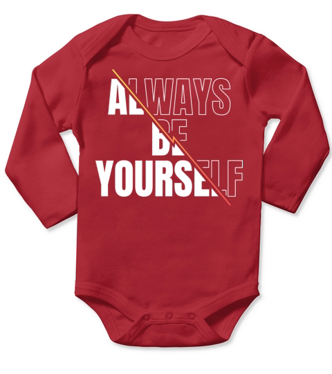 Always Be Yourself Motivational Life Quote Long Sleeve Baby One-Piece