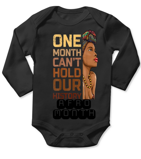 Black History One Month Can t Hold Our History Long Sleeve Baby One-Piece