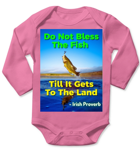 Irish Proverb - Do Not Bless The Fish Till It Gets Long Sleeve Baby One-Piece