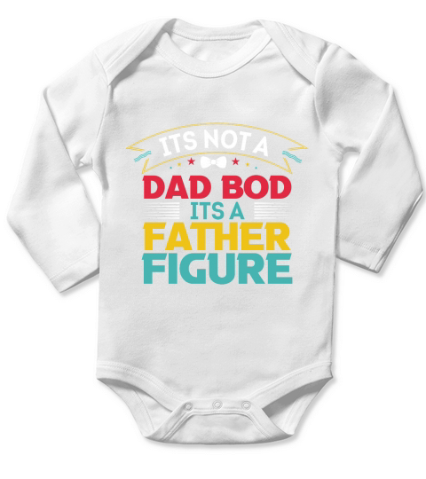 Its Not A Dad Bod Its A Father Figure Long Sleeve Baby One-Piece