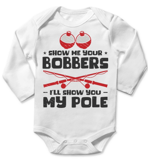 Show Me Your Bobbers Fishing Fisherman Long Sleeve Baby One-Piece