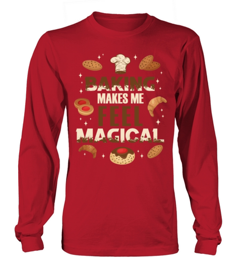 Baking Makes Me Feel Magical Funny Pastry Baker Long sleeved Unisex