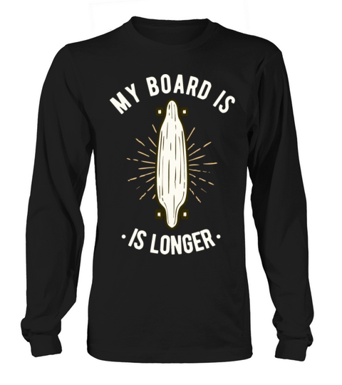 Longboard Vintage Retro Skater Funny Saying Long sleeved Unisex