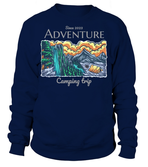 Adventure camping trip travel nature mountains Sweatshirt Unisex