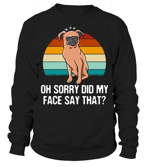 Oh Sorry Did My Face Say That Funny Sarcastic Humo Sweatshirt Unisex