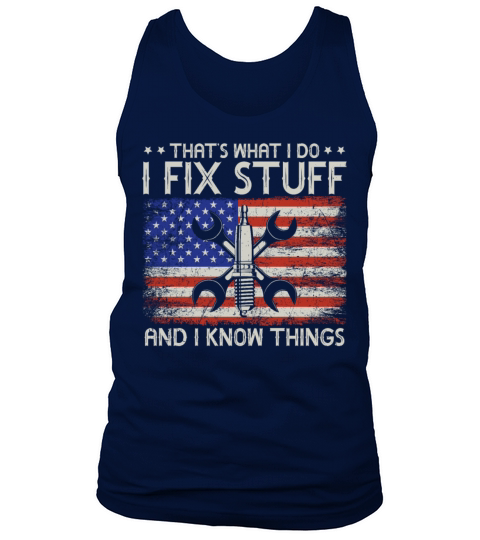 Thats What I Do I Fix Stuff And I Know Things Tank Top Unisex
