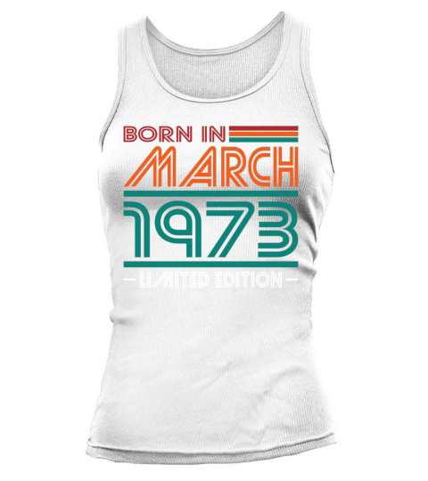 50th birthday march 1973 born in 1973 Tank top Woman