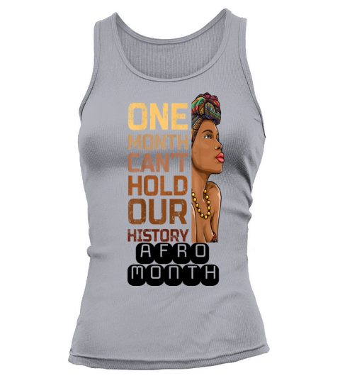 Black History One Month Can t Hold Our History Tank top Woman
