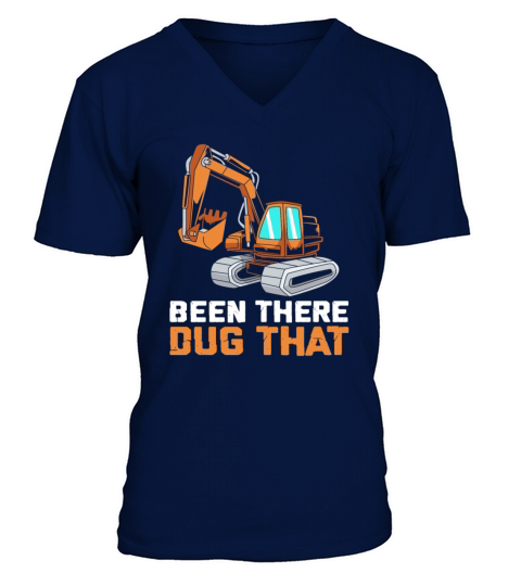 Been There Dug That Funny Excavator Operator V-Neck T-shirt