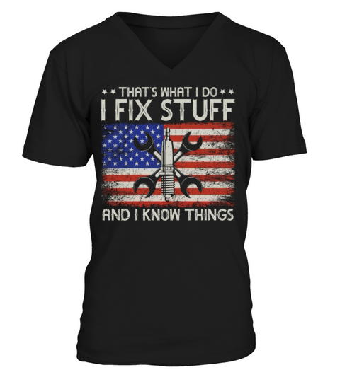 Thats What I Do I Fix Stuff And I Know Things V-Neck T-shirt