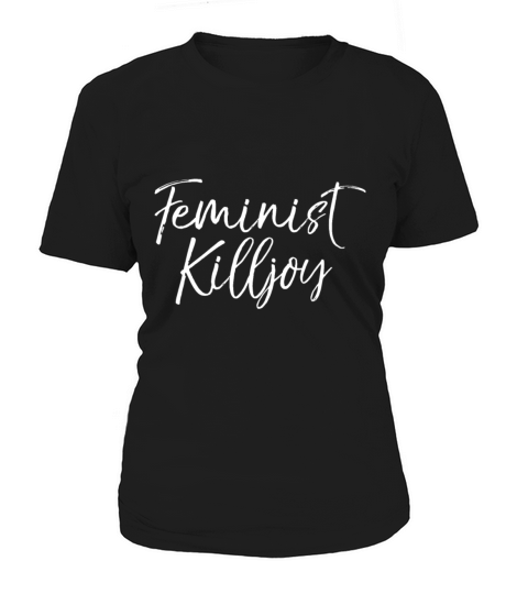 Funny Feminism Quote for Women Cute Joke Feminist Women's T-Shirt