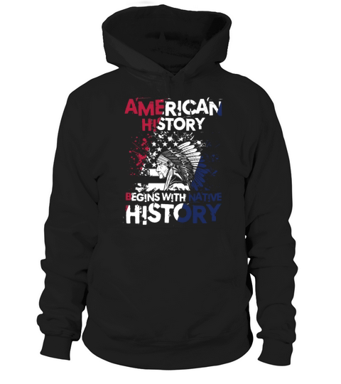 American History Begins With Native History Hoodie Unisex