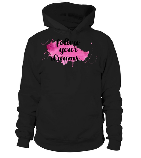 Follow Your Dreams Motivational Quote Hoodie Unisex