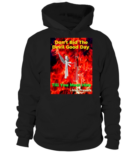 Irish Proverb - Dont Bid The Devil Good Day Hoodie Unisex