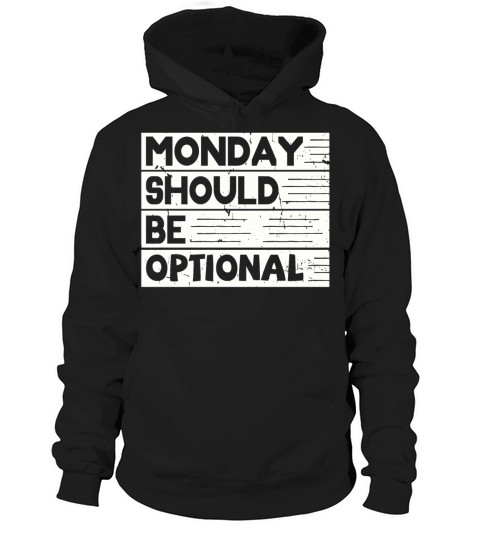 Monday should be optional2 weiss Kopie Hoodie Unisex