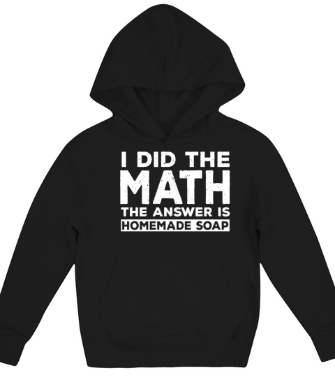 Funny Homemade Soap Quote Kids Hoodie