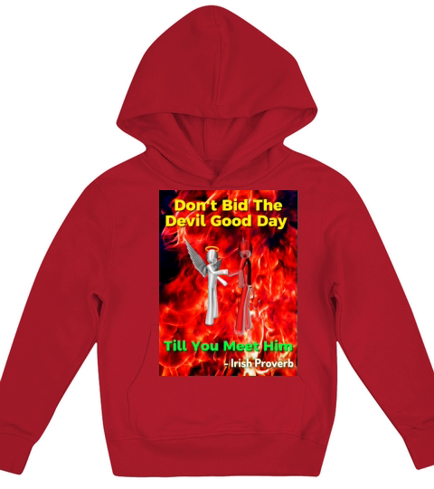 Irish Proverb - Dont Bid The Devil Good Day Kids Hoodie