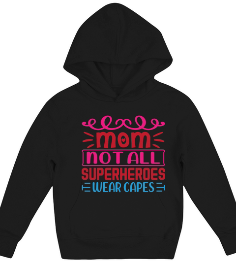 Mom Not All Superheroes Wear Capes Kids Hoodie