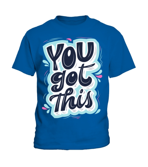You got this Kids T-Shirt