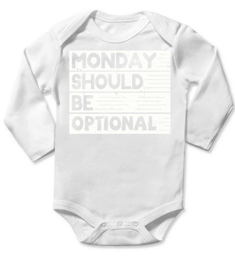 Monday should be optional2 weiss Kopie Long Sleeve Baby One-Piece