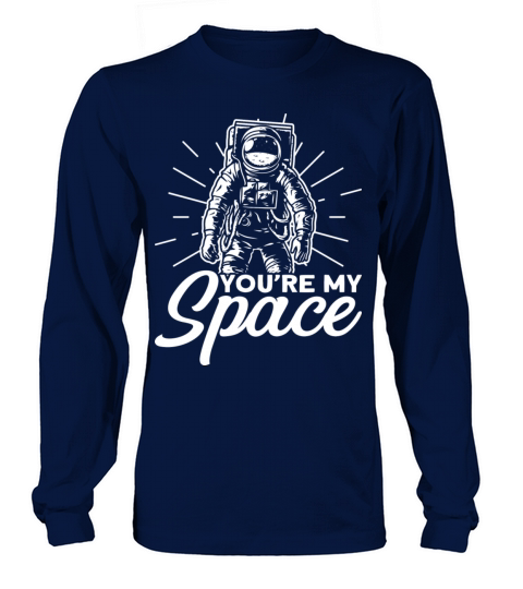 Youre My Space I Ancient Astronaut I Space Long sleeved Unisex